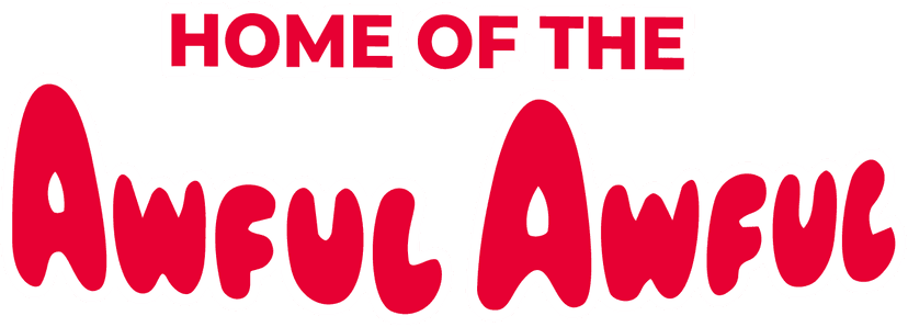 Home of the Awful Awful